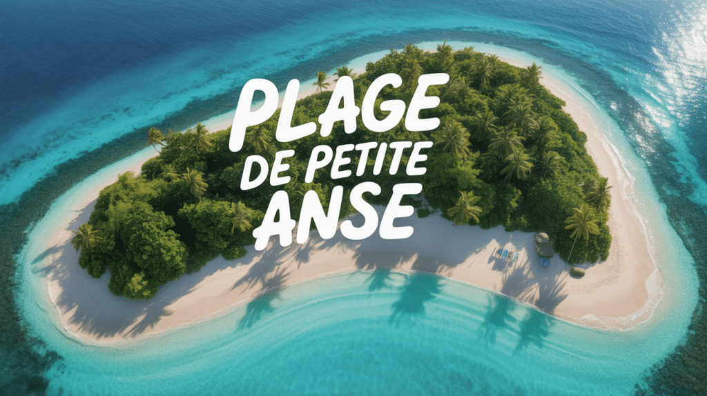 Vue aérienne plage de Petite Anse eau turquoise sable doré